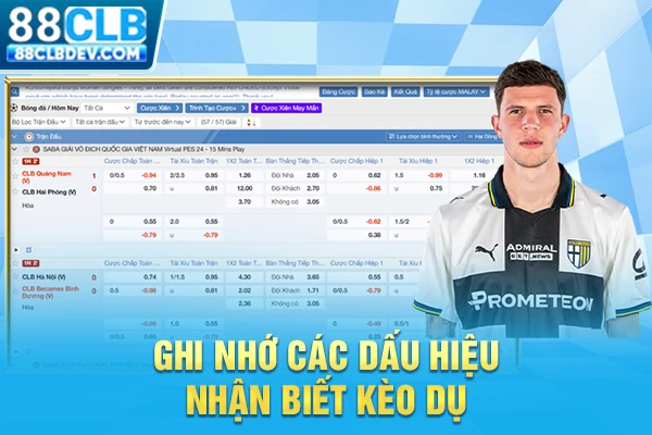 Ghi nhớ các dấu hiệu nhận biết kèo dụ